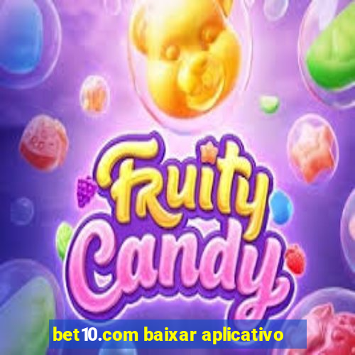 bet10.com baixar aplicativo